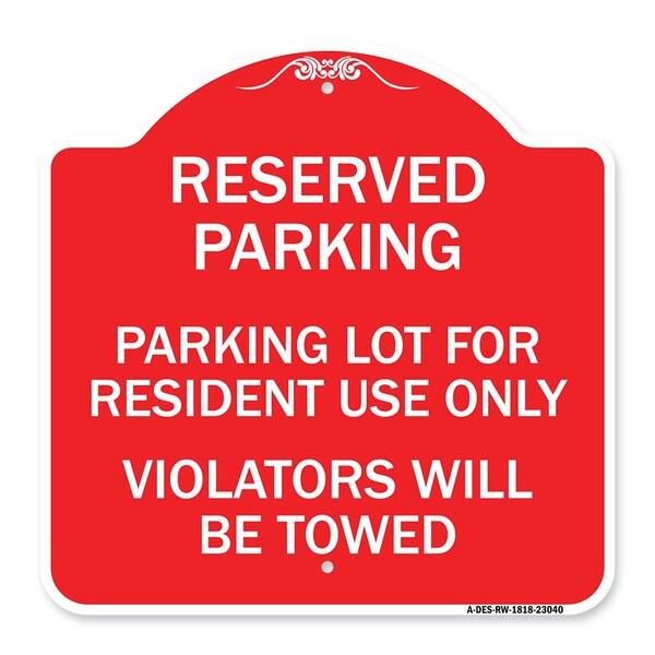 Reserved Parking Reserved Parking Lot for Resident Use Only Violators Will Be Towed, RW-1818-23040